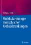 Wolfgang A. Schulz: Molekularbiologie menschlicher Krebserkrankungen, Buch