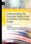 Understanding The Everyday Digital Lives of Children and Young People, Buch