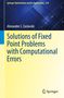 Alexander J. Zaslavski: Solutions of Fixed Point Problems with Computational Errors, Buch