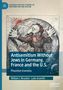 William I. Brustein: Antisemitism Without Jews in Germany, France and the U.S., Buch