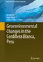 Geoenvironmental Changes in the Cordillera Blanca, Peru, Buch