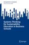 Hassan Qudrat-Ullah: Systems Thinking for Sustainability Education in Business Schools, Buch