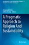 A Pragmatic Approach to Religion And Sustainability, Buch