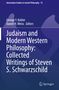 Steven S. Schwarzschild: Judaism and Modern Western Philosophy: Collected Writings of Steven S. Schwarzschild, Buch