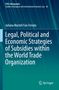 Titel: "Legal, Political and Economic Strategies of Subsidies within the World Trade Organization". Autorenname und Logo., Buch