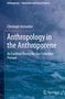Christoph Antweiler: Anthropology in the Anthropocene, Buch