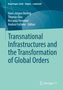 Transnational Infrastructures and the Transformation of Global Orders, Buch
