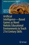 Maria Virvou: Artificial Intelligence-Based Games as Novel Holistic Educational Environments to Teach 21st Century Skills, Buch