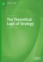 James O. Fiet: The Theoretical Logic of Strategy, Buch