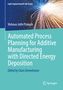 Vishnuu Jothi Prakash: Automated Process Planning for Additive Manufacturing with Directed Energy Deposition, Buch, Buch