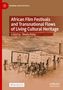 African Film Festivals and Transnational Flows of Living Cultural Heritage, Buch, Buch