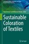 "Sustainable Coloration of Textiles" von Subramanian Senthilkannan Muthu. Grüner Hintergrund mit bunten Fasern oben., Buch