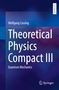 Wolfgang Cassing: Theoretical Physics Compact III, Buch