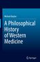 Michael Boylan: A Philosophical History of Western Medicine, Buch