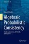 Daniele Mundici: Algebraic Probabilistic Consistency, Buch, Buch