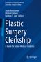 "Plastic Surgery Clerkship: A Guide for Senior Medical Students" von Jason Roostaeian, Michael Delong, Nirbhay S. Jain., Buch