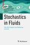 Text: "Lecture Notes in Mathematical Fluid Mechanics", "Tomáš Bodnár", "Giovanni P. Galdi", "Šárka Nečasová", "Editors", "Stochastics in Fluids", "The 2023 Prague-Sum Workshop Lectures". Gestaltung: Abstrakte grüne Wasserströmung., Buch