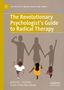 The Revolutionary Psychologist's Guide to Radical Therapy, Buch