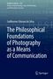 Guilherme Ghisoni da Silva: The Philosophical Foundations of Photography as a Means of Communication, Buch