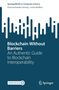 Poornachandra Sarang: Blockchain Without Barriers, Buch