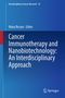 Cancer Immunotherapy and Nanobiotechnology: An Interdisciplinary Approach, Buch