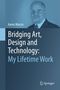 Aaron Marcus: Bridging Art, Design and Technology: My Lifetime Work, Buch