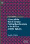 Echoes of the War in Ukraine: Political Ramifications in the Baltics and the Balkans. Vassilis Petsinis. Geometrisches Muster., Buch