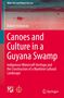 Titel: "Canoes and Culture in a Guyana Swamp". Autorenname: Robert Holtzman. Oben ein Bild mit Wasser und Boot., Buch