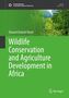 „Wildlife Conservation and Agriculture Development in Africa“ von Edward Debrah Wiafe. Grüner Hintergrund, Naturmotiv., Buch