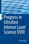 Progress in Ultrafast Intense Laser Science XVIII, Buch