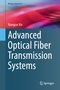 Xiangjun Xin: Advanced Optical Fiber Transmission Systems, Buch, Buch