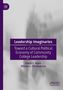 "Leadership Imaginaries: Toward a Cultural Political Economy of Community College Leadership" von David F. Ayers und Allison Palmadessa., Buch