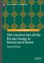 Text: "The Construction of the Persian Image in Renaissance Rome" von Negar Rokhgar. Grünes geometrisches Muster auf dunklem Hintergrund., Buch