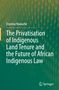 "Enyinna Nwauche. The Privatisation of Indigenous Land Tenure and the Future of African Indigenous Law." Abstraktes Muster in Grün., Buch