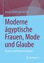 Titel: "Moderne ägyptische Frauen, Mode und Glaube. Diskurse und Repräsentationen." Autor: Amany Abdelrazek-Alsiefy. Oben bordeaux, unten blau.