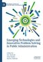 Emerging Technologies and Innovative Problem Solving in Public Administration, Buch, Buch