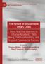 "The Future of Sustainable Smart Cities: Using Machine Learning to Enhance Residents’ Well-Being, Optimize Mobility." Buchumschlag., Buch