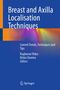 "Breast and Axilla Localisation Techniques. Current Trends, Techniques and Tips. Raghavan Vidya, Nisha Sharma. Springer Logo.", Buch