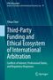 Yihua Chen: Third-Party Funding and Ethical Ecosystem of International Arbitration, Buch, Buch