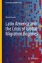 Titel: "Latin America and the Crisis of Global Migration Regimes" von Nicole Saade. Buntes geometrisches Muster., Buch