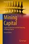 "Mining Capital: Capital Architecture and the Financing of Mining Projects, Second Edition" von Michael Seeger. Schwebende Kreiselstruktur., Buch