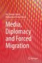 Buchtitel: "Media, Diplomacy and Forced Migration". Autoren: Md. Shihab Uddin, Mohammad Tarikul Islam., Buch