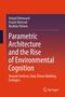 "Parametric Architecture and the Rise of Environmental Cognition" von Amjad Almasaed, Asaad Almssad, Ibrahim Yitmen, Springer., Buch