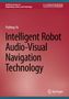 Text: "Synthesis Lectures on Engineering, Science, and Technology", "Yinfeng Yu", "Intelligent Robot Audio-Visual Navigation Technology". Unten ist ein Springer-Logo auf rotem Hintergrund., Buch