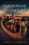 Chris Corbett: Dangerous Daughters, Buch