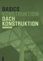 Ann-Christin Siegemund: Basics Dachkonstruktion, Buch