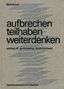: aufbrechen teilhaben weiterdenken / setting out participating thinking ahead, Buch
