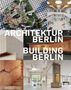 ARCHITEKTUR BERLIN, BUILDING BERLIN. Collage von modernen Gebäuden, Innenräumen und Strukturen.