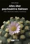Markus Berger: Alles über psychoaktive Kakteen, Buch, Buch