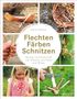 Doris Fischer: Flechten, Färben, Schnitzen, Buch